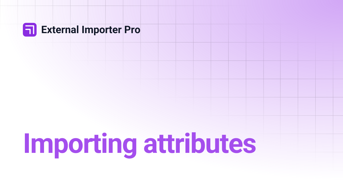 Importing attributes | External Importer Pro